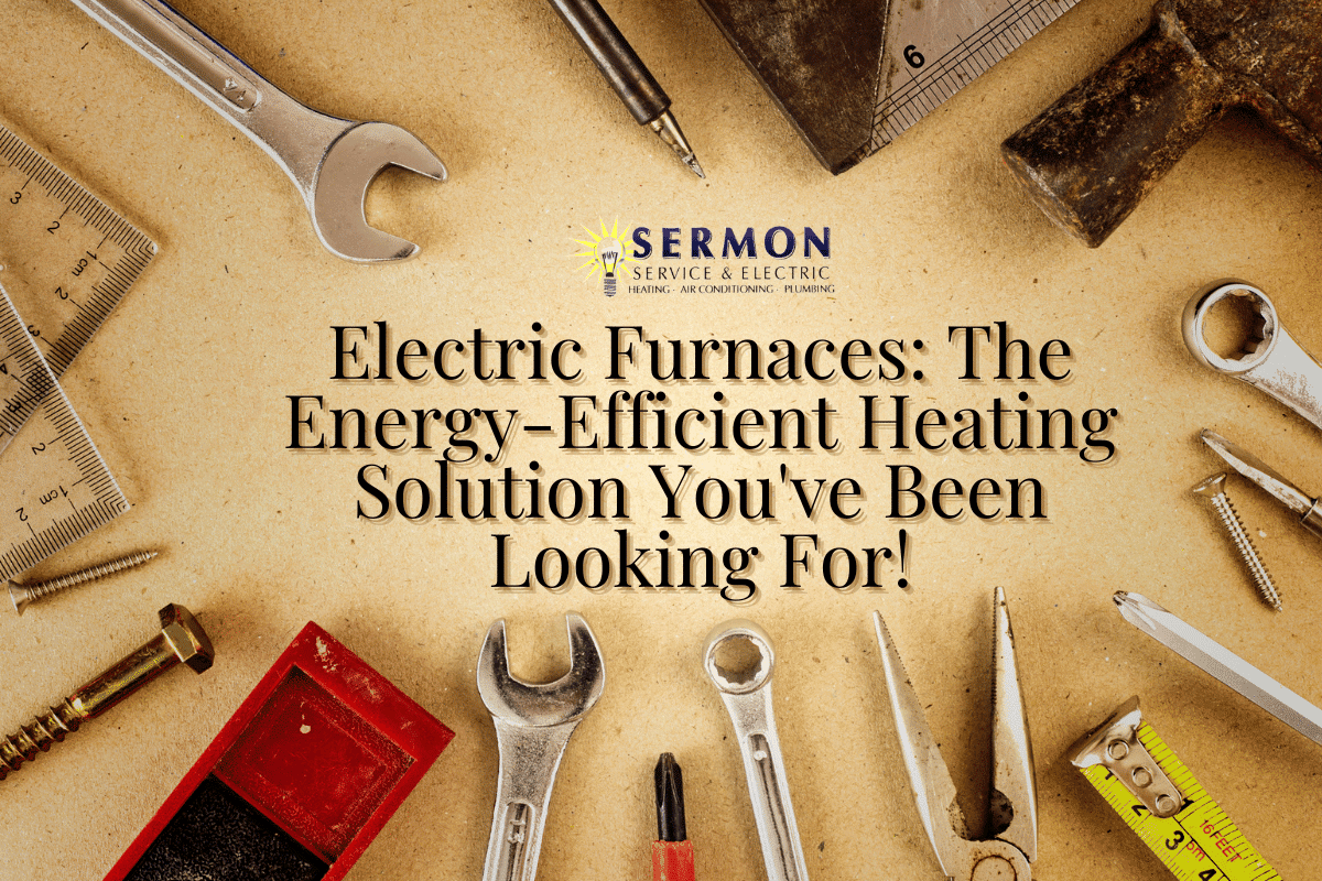 Electric Furnaces: The Energy-Efficient Heating Solution You've Been Looking For!